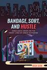 Bandage Sort and Hustle Ambulance Crews on the Front Lines of Urban Suffering