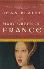Mary, Queen of France (Tudor Saga, Bk 9)