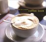 The New Complete Coffee Book: A Gourmet Guide to Buying, Brewing, and Cooking