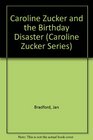 Caroline Zucker and the Birthday Disaster