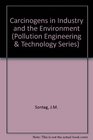 Carcinogens in Industry and the Environment (Pollution Engineering & Technology Series)