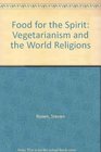 Food for the Spirit Vegetarianism and the World Religions