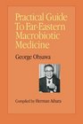 Practical Guide to Far Eastern Macrobiotic Medicine