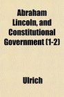 Abraham Lincoln and Constitutional Government