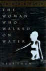 The Woman Who Walked on Water