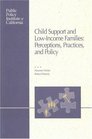Child Support and LowIncome Families Perceptions Practices and Policy