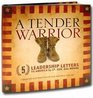 A Tender Warrior 5 Leadership Letters to America