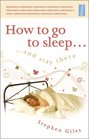 How to Go to Sleep  and Stay There