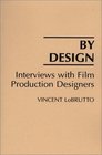 By Design : Interviews with Film Production Designers