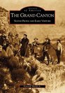 The Grand Canyon: Native People and Early Visitors  (AZ)  (Images of America)