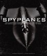 Spyplanes The Illustrated History of Manned Reconnaissance and Surveillance Aircraft from World War I to Today
