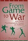 From Game to War and Other Psychoanalytic Essays on Folklore