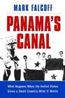 Panama's Canal What Happens When the United States Gives a Small Country What it Wants