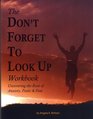 The Don't Forget To Look Up Workbook