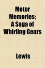 Motor Memories A Saga of Whirling Gears