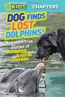 National Geographic Kids Chapters Dog Finds Lost Dolphins And More True Stories of Amazing Animal Heroes