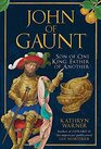 John of Gaunt Son of One King Father of Another