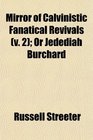 Mirror of Calvinistic Fanatical Revivals  Or Jedediah Burchard