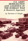 US Army Mobilization and Logistics in the Korean War A Research Approach