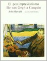 El postimpresionismo/ The Postimpressionist De Van Gogh a Gauguin