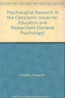 Psychological Research in the Classroom Issues for Educators and Researchers