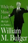 While the Music Lasts: My Life in Politics