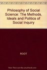 Philosophy of Social Science The Methods Ideals and Politics of Social Inquiry