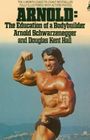 Arnold: The Education of a Bodybuilder