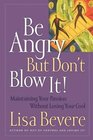 Be Angry But Don't Blow It!
