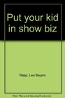 Put your kid in show biz
