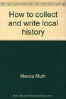 How to collect and write local history