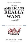 What Americans Really WantReally The Truth About Our Hopes Dreams and Fears