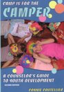 Camp Is for the Camper A Counselor's Guide to Youth Development