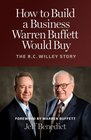 How to Build a Business Warren Buffett Would Buy The R C Willey Story