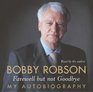 Bobby Robson Farewell But Not Goodbye  My Autobiography