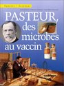 Pasteur des microbes au vaccin