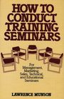 How to Conduct Training Seminars For Management Marketing Sales Technical and Educational Seminars