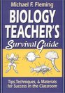 Biology Teacher's Survival Guide  Tips Techniques  Materials for Success in the Classroom
