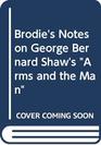 Brodie's Notes on George Bernard Shaw's Arms and the Man