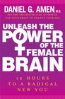Unleash the Power of the Female Brain 12 Hours to a Radical New You