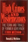 High Crimes and Misdemeanors The Term and Trials of Former Governor Evan Mecham