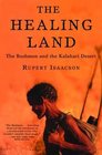 The Healing Land The Bushmen and the Kalahari Desert