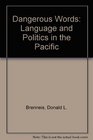 Dangerous Words Language and Politics in the Pacific