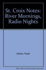 St Croix Notes River Mornings Radio Nights
