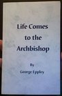 Life Comes to the Archbishop