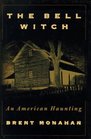 The Bell Witch An American Haunting  Being the Eye Witness Account of Richard Powell Concerning the Bell Witch Haunting of Robertson County Tennessee 18171821