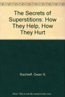 The secrets of superstitions How they help how they hurt