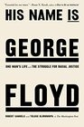 His Name Is George Floyd: One Man\'s Life and the Struggle for Racial Justice