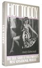 Hot Toddy The True Story of Hollywood's Most Sensational Murder