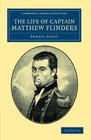 The Life Of Captain Matthew Flinders RN